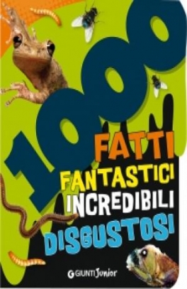 immagine 1 di 1000 fatti fantastici incredibili disgustosi