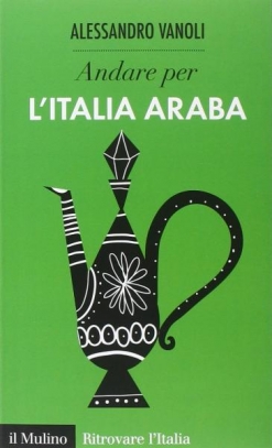 immagine 1 di Andare per l'Italia araba