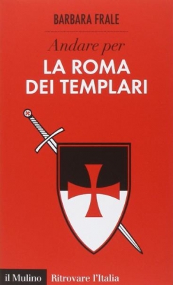 immagine 1 di Andare per la Roma dei templari