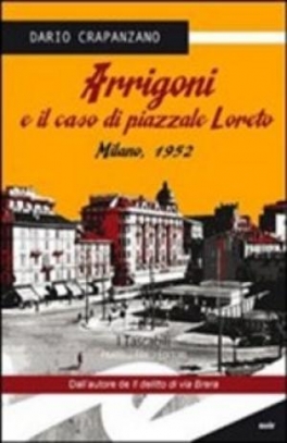 immagine 1 di Arrigoni e il caso di piazzale Loreto Milano, 1952