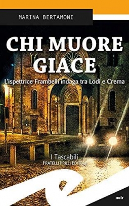 immagine 1 di Chi muore giace. L'ispettrice Frambelli indaga tra Lodi e Crema