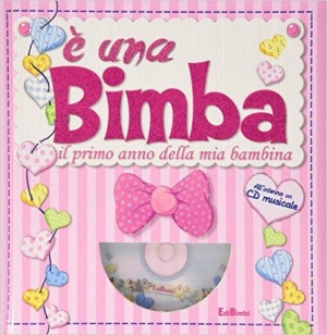 immagine 1 di E' una bimba. Il primo anno della mia bambina + CD Audio