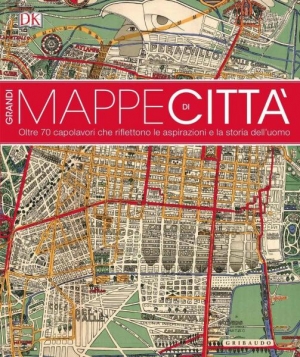 immagine 1 di Grandi mappe di citta' . Oltre 70 capolavori che riflettono le aspirazio