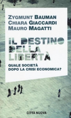 immagine 1 di Il destino della liberta' . Quale societa'  dopo la crisi economica?