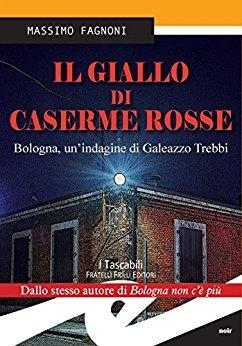 immagine 1 di Il giallo di Caserme Rosse. Bologna, un'indagine di Galeazzo Trebbi