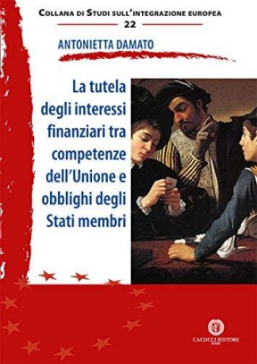 immagine 1 di La tutela degli interessi finanziari tra competenze dell'Unione e obblig