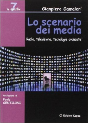 immagine 1 di Lo scenario dei media. Radio, televisione, tecnologie avanzate