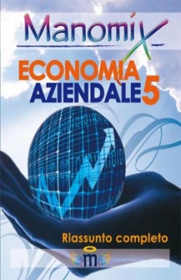 immagine 1 di Manomix di Economia aziendale 5. Riassunto completo di economia aziendal