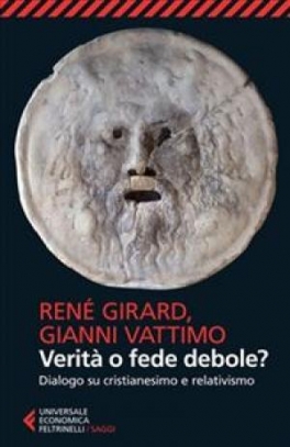 immagine 1 di Verita' o fede debole? Dialogo su cristianesimo e relativismo