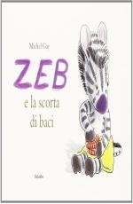 immagine 1 di Zeb e la scorta di baci di Michel Gay